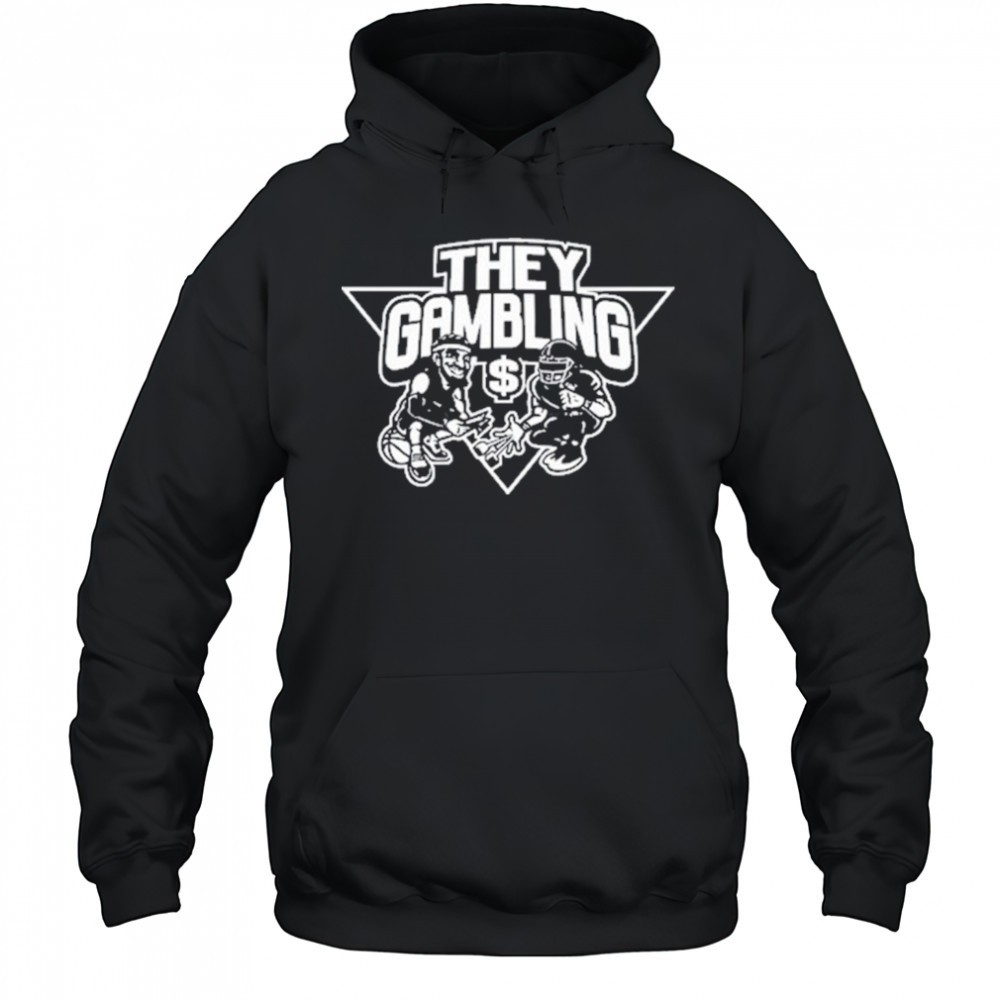 B Tidy They Gambling T-Shirt