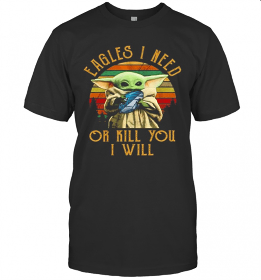 baby-yoda-eagles-i-need-or-kill-you-i-will-vintage-t-shirt-dp058qwy Baby Yoda Eagles I Need Or Kill You I Will Vintage T-Shirt