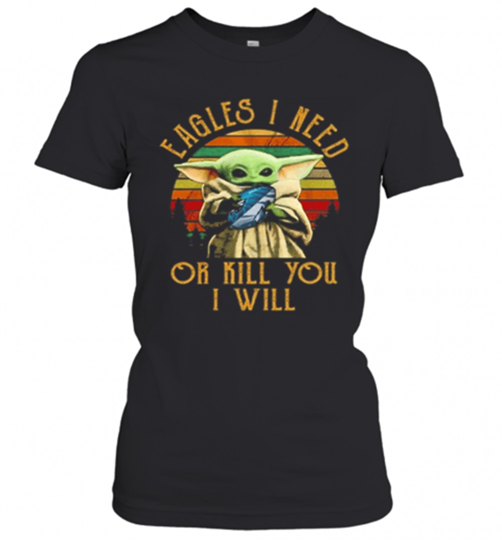 baby-yoda-eagles-i-need-or-kill-you-i-will-vintage-t-shirt-dp058qwy Baby Yoda Eagles I Need Or Kill You I Will Vintage T-Shirt