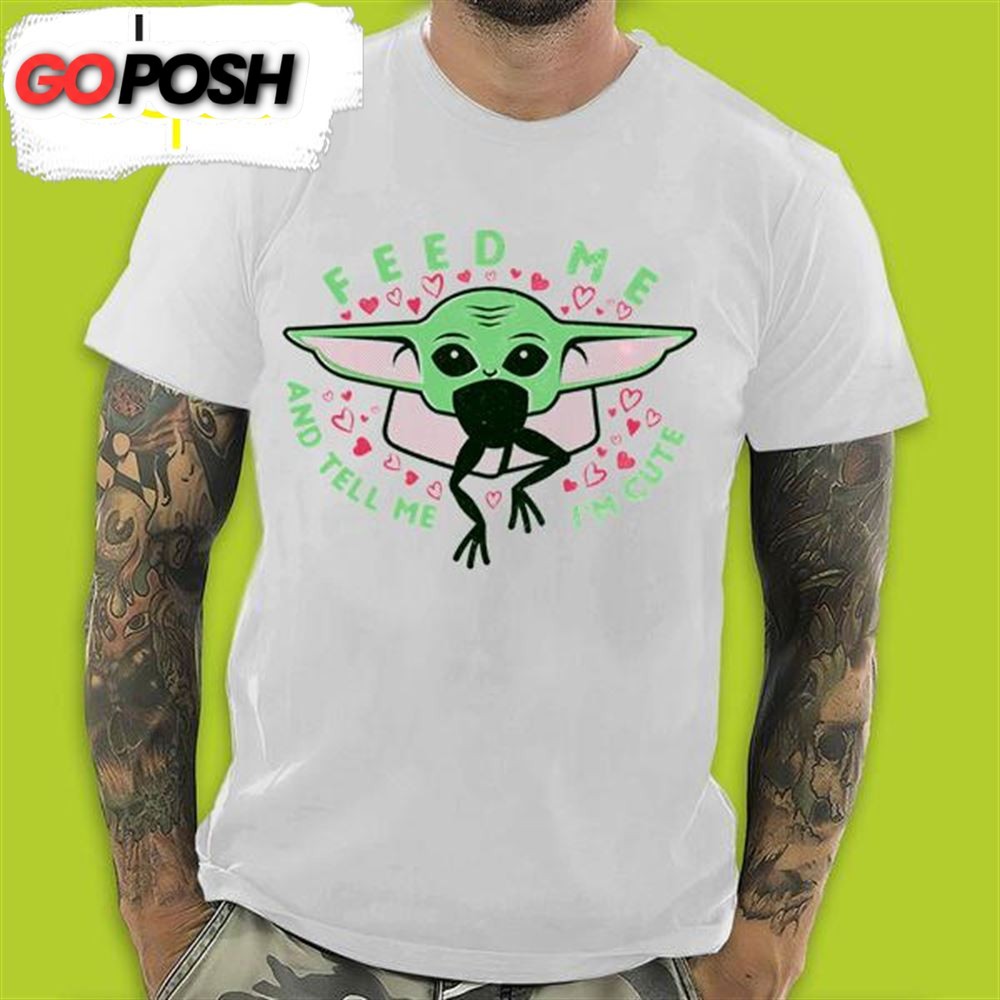 Baby Yoda Feed Me And Tell Me Im Cute Baby Yoda Valentines Day T-Shirt