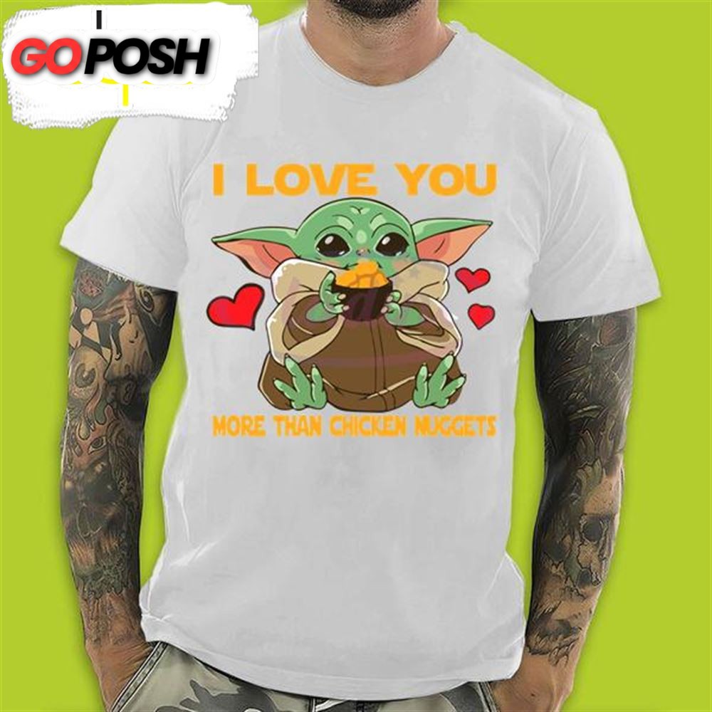Baby Yoda I Love You More Than Chicken Nuggets Baby Yoda Valentines Day T-Shirt