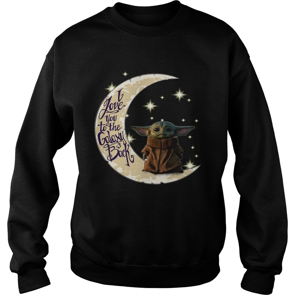Baby Yoda I love you to the galaxy and back shirt