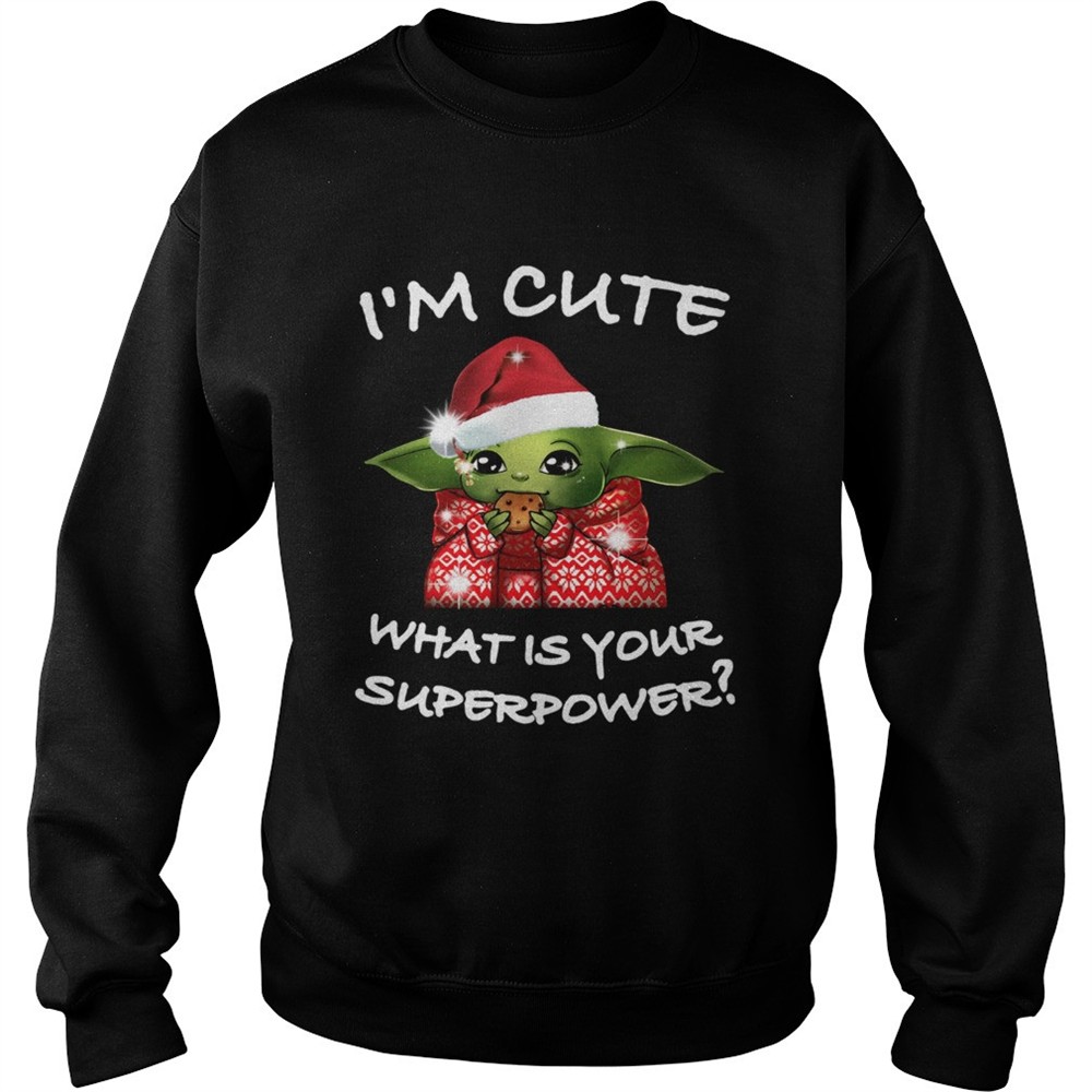 Baby Yoda Im cute what is your superpower Christmas shirt