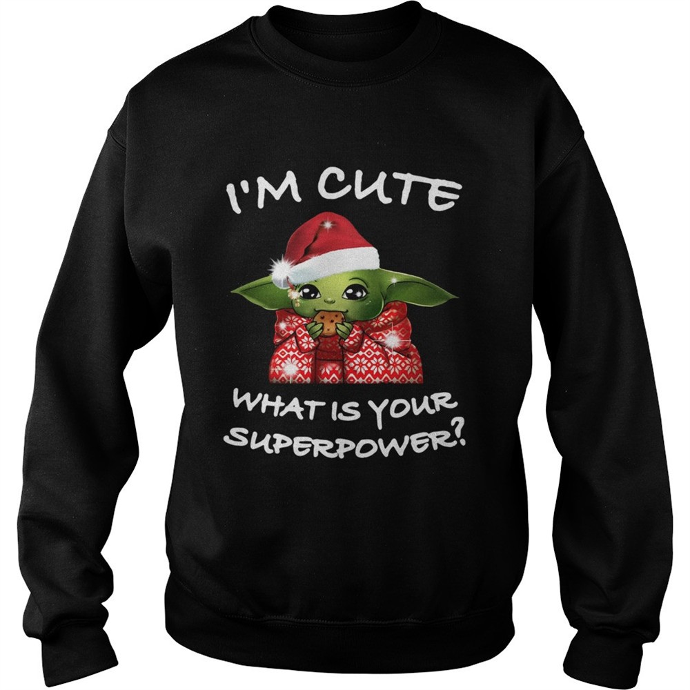 Baby Yoda Im Cute What Is Your Superpower Christmas shirt