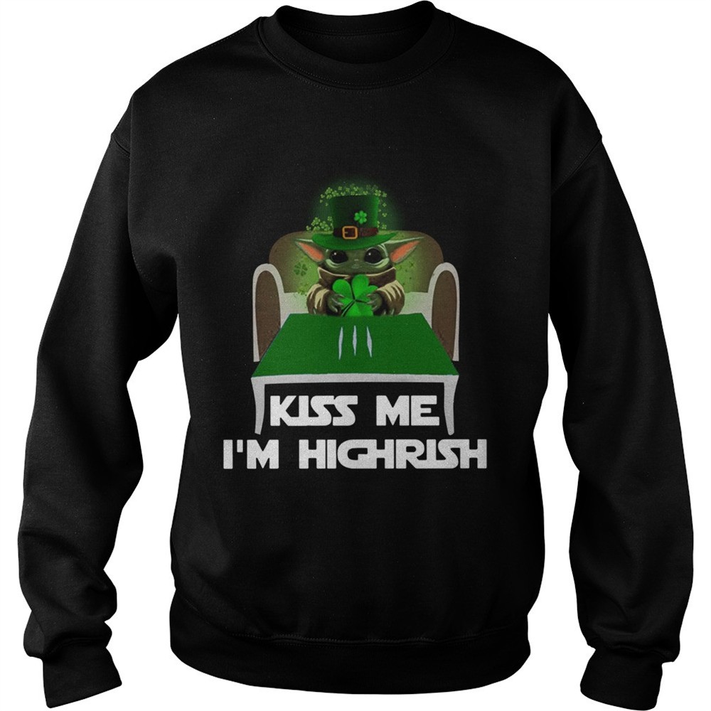 Baby Yoda Kiss Me Im Highrish shirt