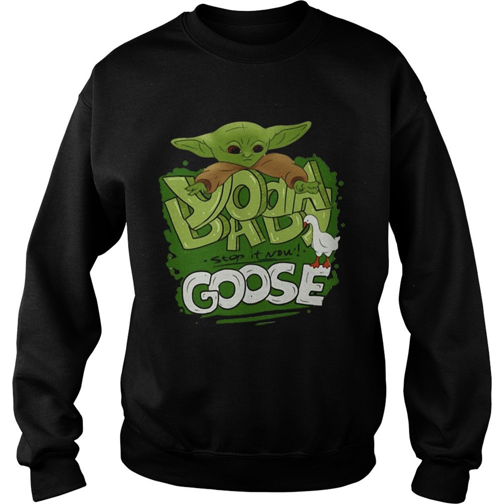 Baby Yoda Stop It Now Goose shirt
