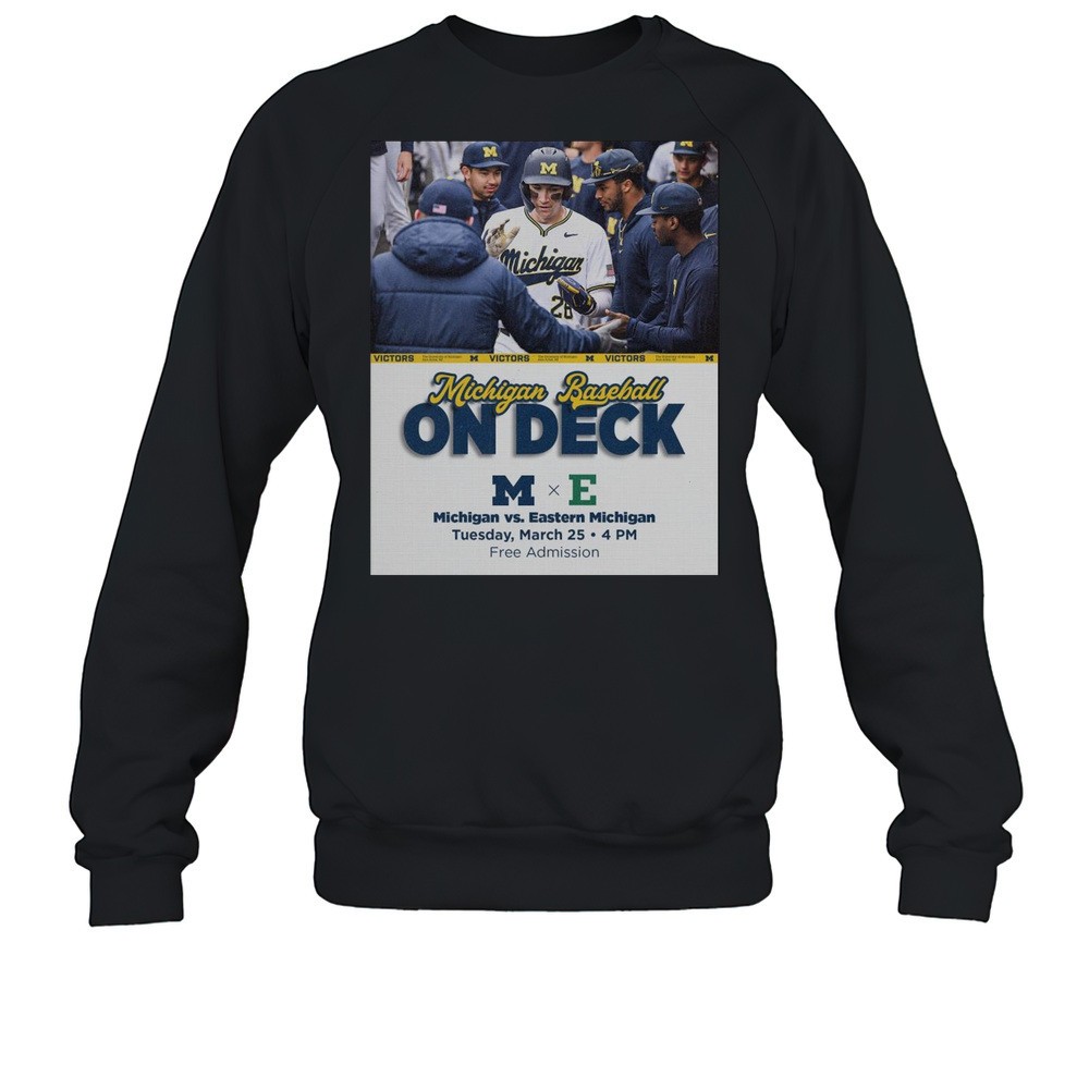 Back At Home For Four Games Michigan Baseball On Deck Vs Eastern Michigan Tuesday March 25 2025 T-shirt
