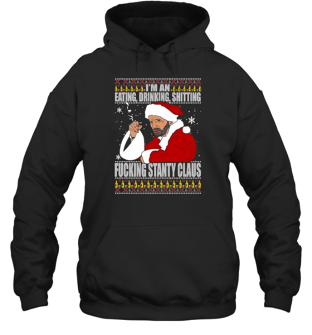 Bad Santa I’M An Eating Drinking Shitting Fucking Santy Claus Ugly Christmas T-Shirt