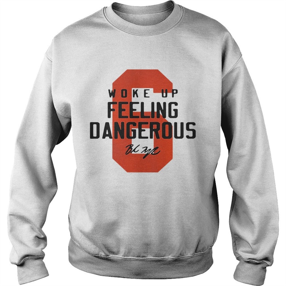 Baker Mayfield 6 woke up feeling dangerous signature shirt