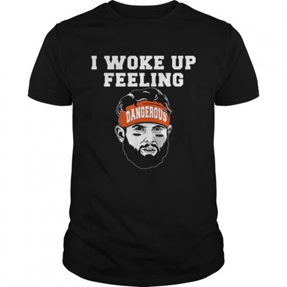 baker-mayfield-i-woke-up-feeling-dangerous-shirt-oc25181i Baker Mayfield I woke up feeling dangerous shirt