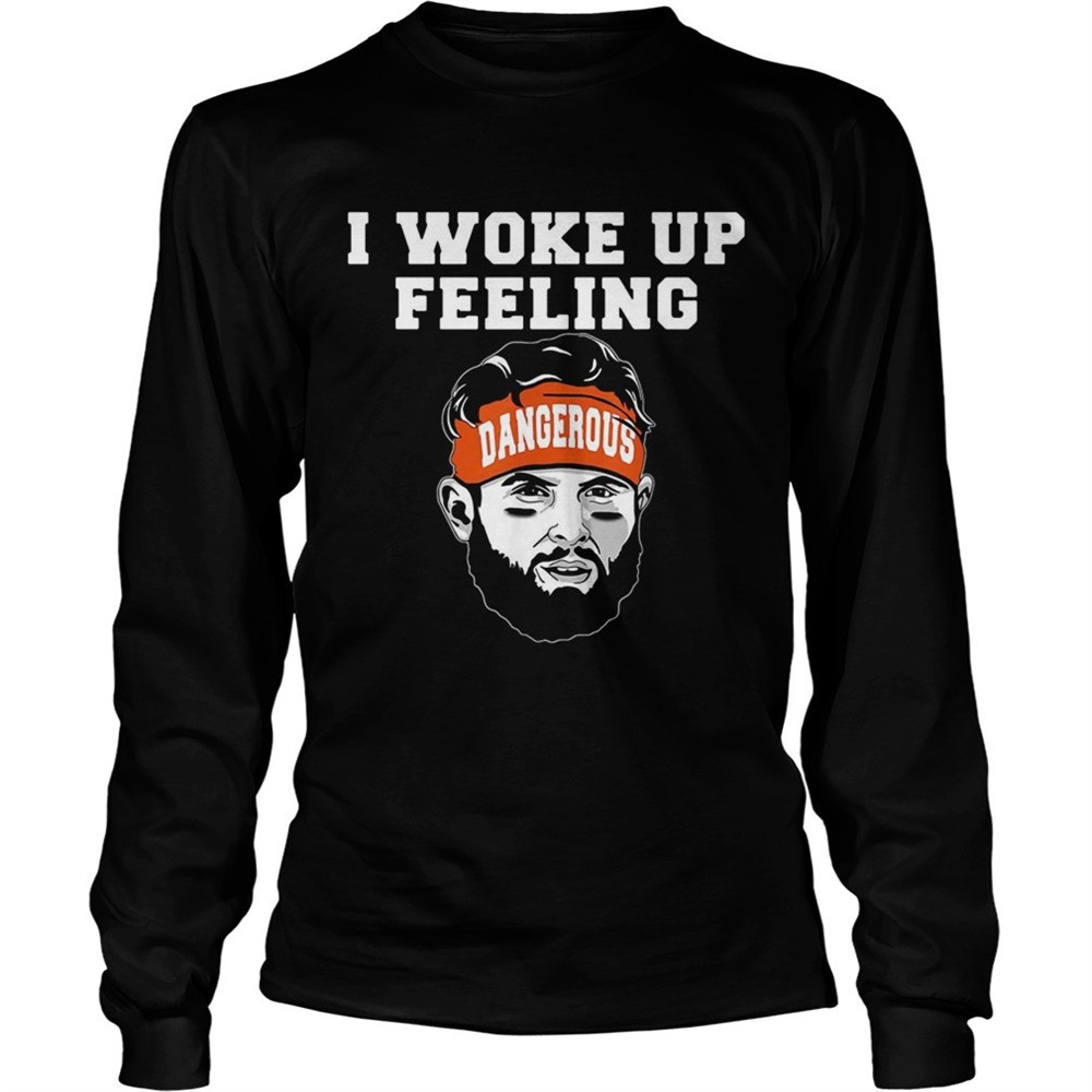 baker-mayfield-i-woke-up-feeling-dangerous-shirt-oc25181i Baker Mayfield I woke up feeling dangerous shirt
