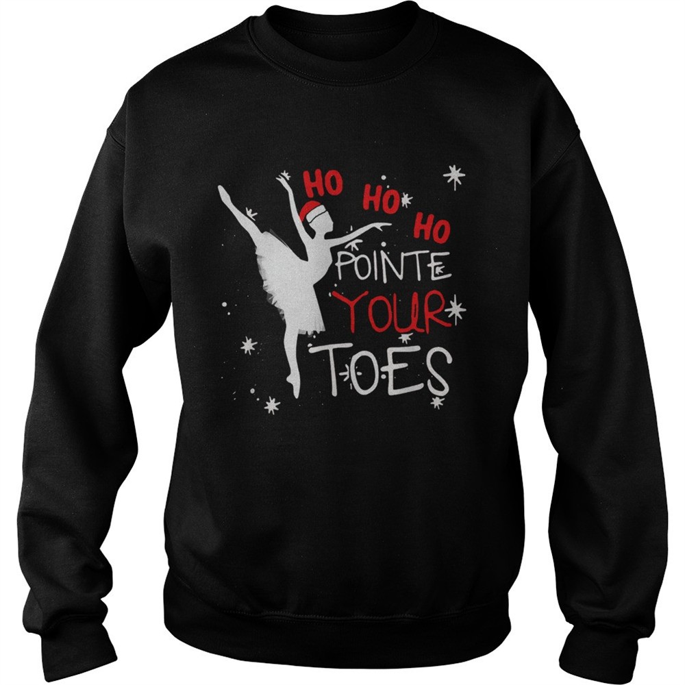 Ballet Ho Ho Ho pointe your toes Christmas shirt