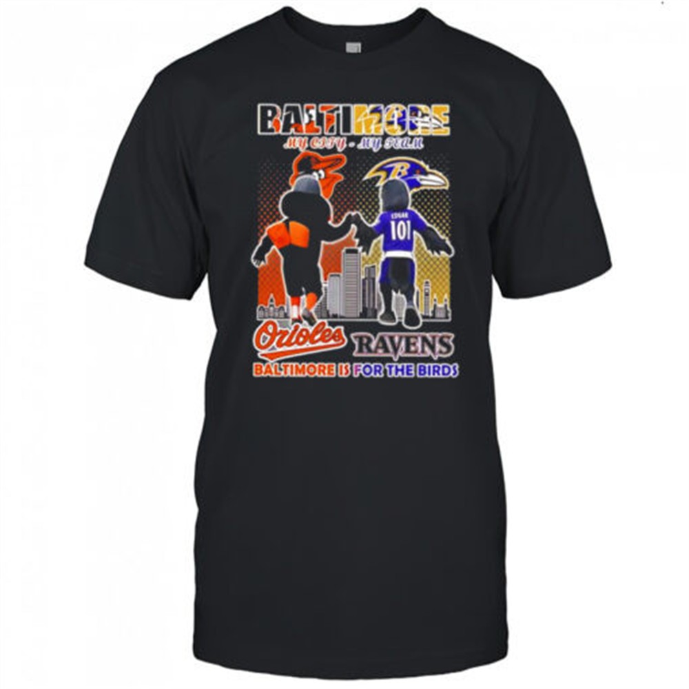baltimore-orioles-and-baltimore-ravens-mascots-my-city-my-team-baltimore-is-for-9n7t16lj Baltimore Orioles and Baltimore Ravens mascots my city my team Baltimore is for the birds shirt