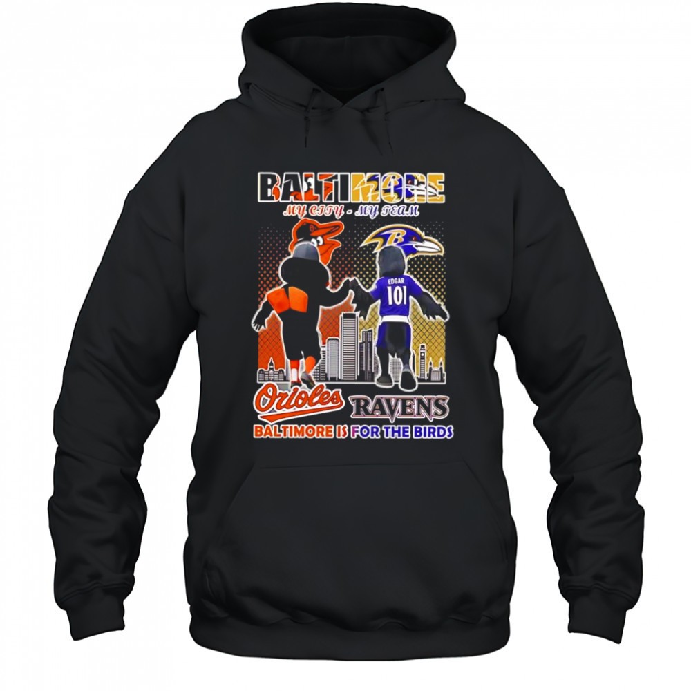 Baltimore Orioles and Baltimore Ravens mascots my city my team Baltimore is for the birds shirt