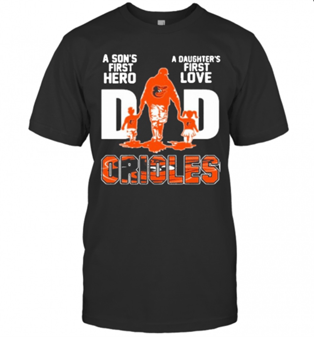 baltimore-orioles-dad-a-sons-first-hero-a-daughters-first-love-t-shirt-358s1be1 Baltimore Orioles Dad A SonS First Hero A DaughterS First Love T-Shirt