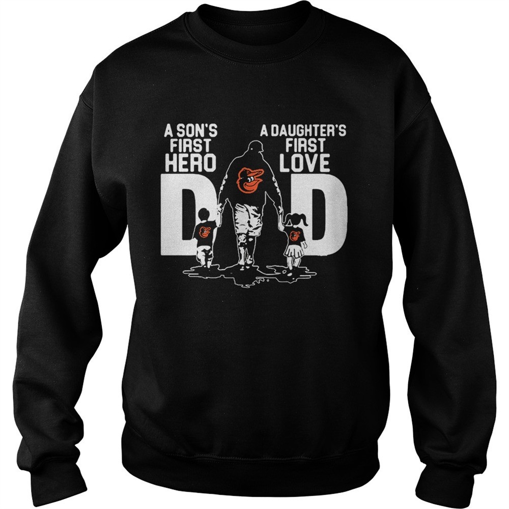 Baltimore Orioles Dad a sons first hero a daughters firstlove shirt