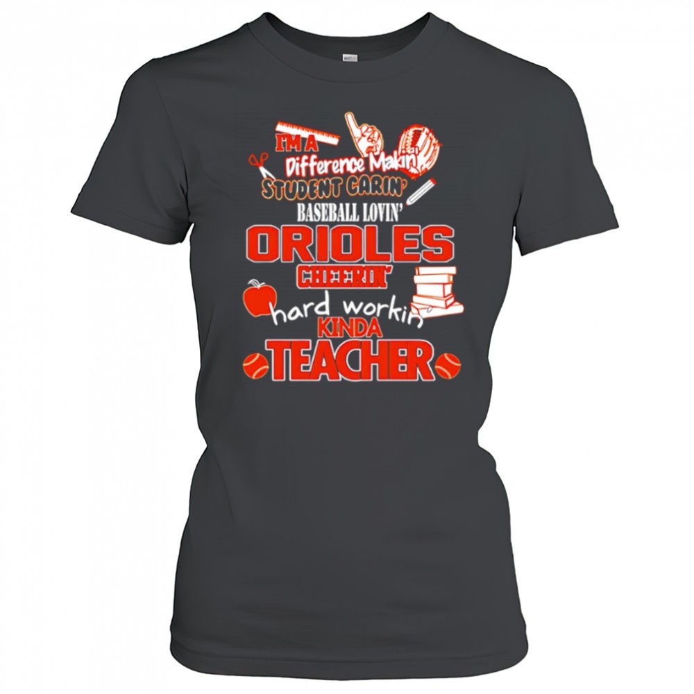 baltimore-orioles-im-a-difference-making-student-caring-baseball-loving-kinda-te-c0wi60o8 Baltimore Orioles Im A Difference Making Student Caring Baseball Loving Kinda Teacher shirt