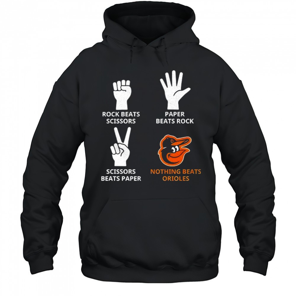 Baltimore Orioles rock beats scissors paper beats rock scissors beats paper nothing beats Orioles shirt