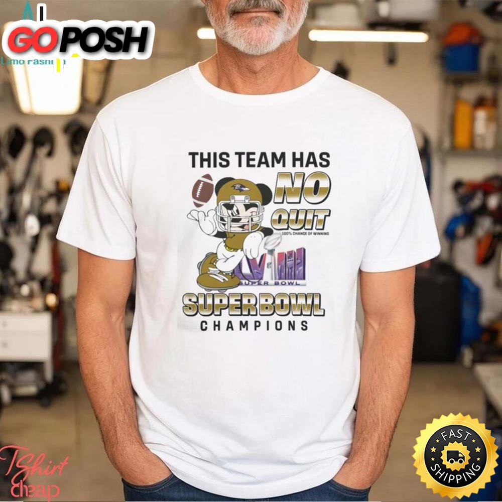 Baltimore Ravens Mickey Mouse This Team Has No Quit Super Bowl Champions 2025 Shirt