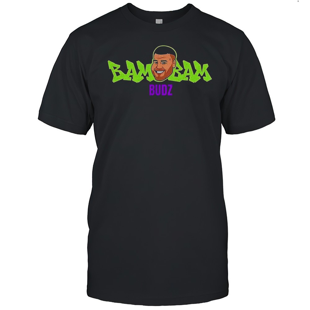 Bam Bam Budz Shirt