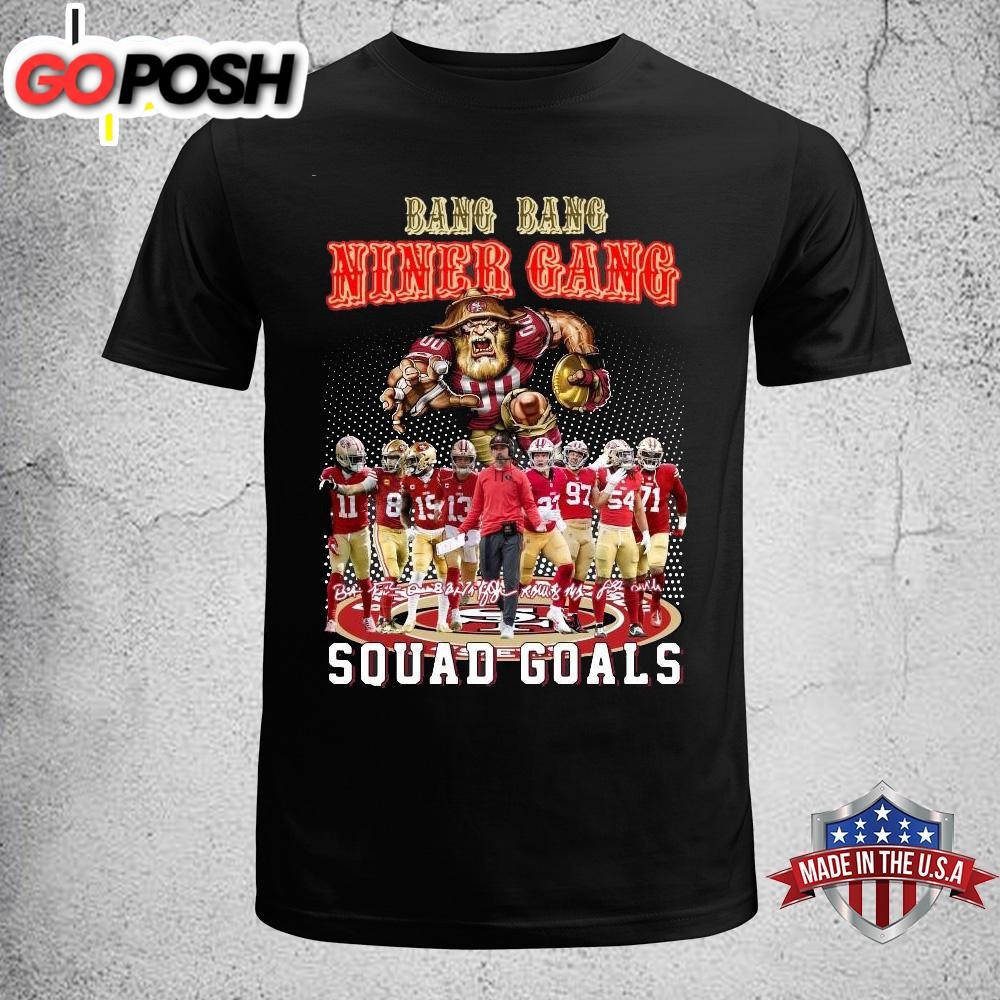 Bang Bang Niner Gang Squad Goals Unisex T-Shirt