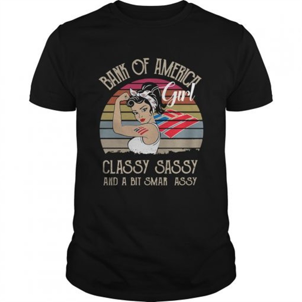 bank-of-america-girl-classy-sassy-and-a-bit-smart-assy-vintage-retro-shirt-yzj037oo Bank Of America Girl Classy Sassy And A Bit Smart Assy Vintage Retro shirt