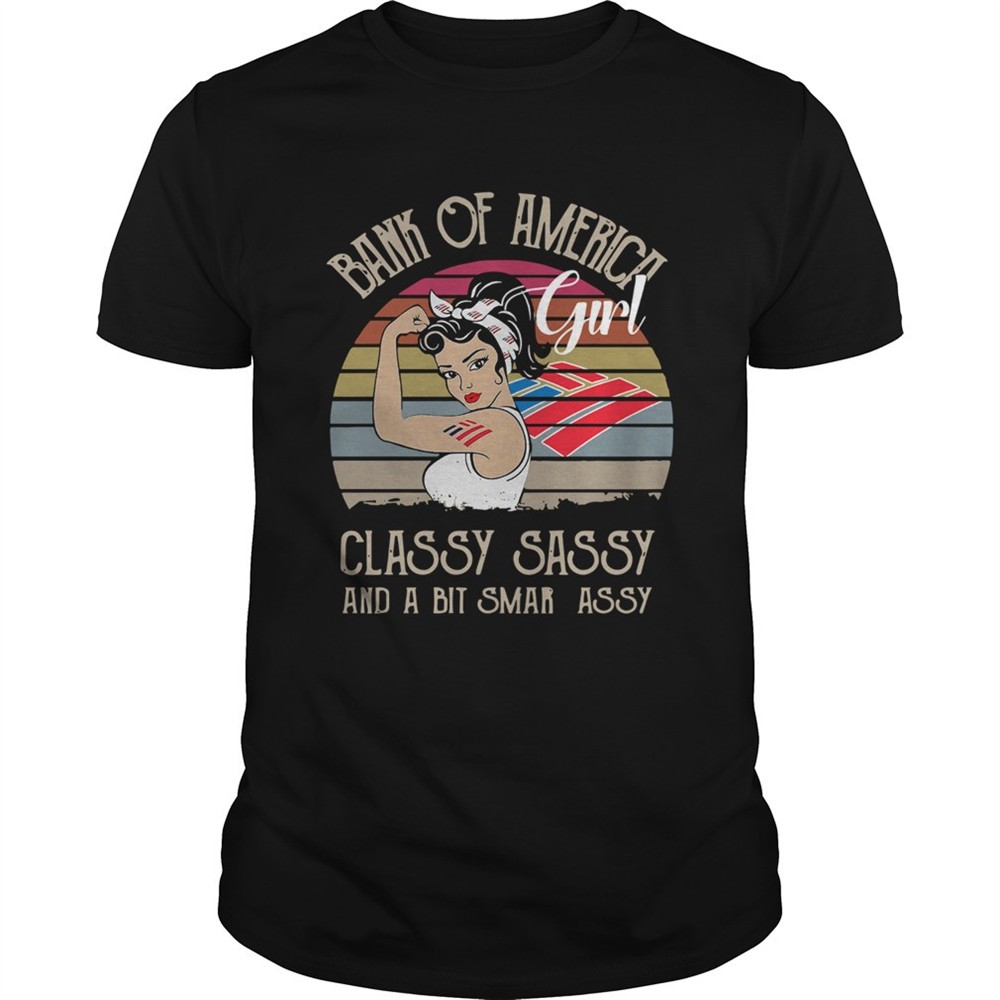 bank-of-america-girl-classy-sassy-and-a-bit-smart-assy-vintage-retro-shirt-yzj037oo Bank Of America Girl Classy Sassy And A Bit Smart Assy Vintage Retro shirt