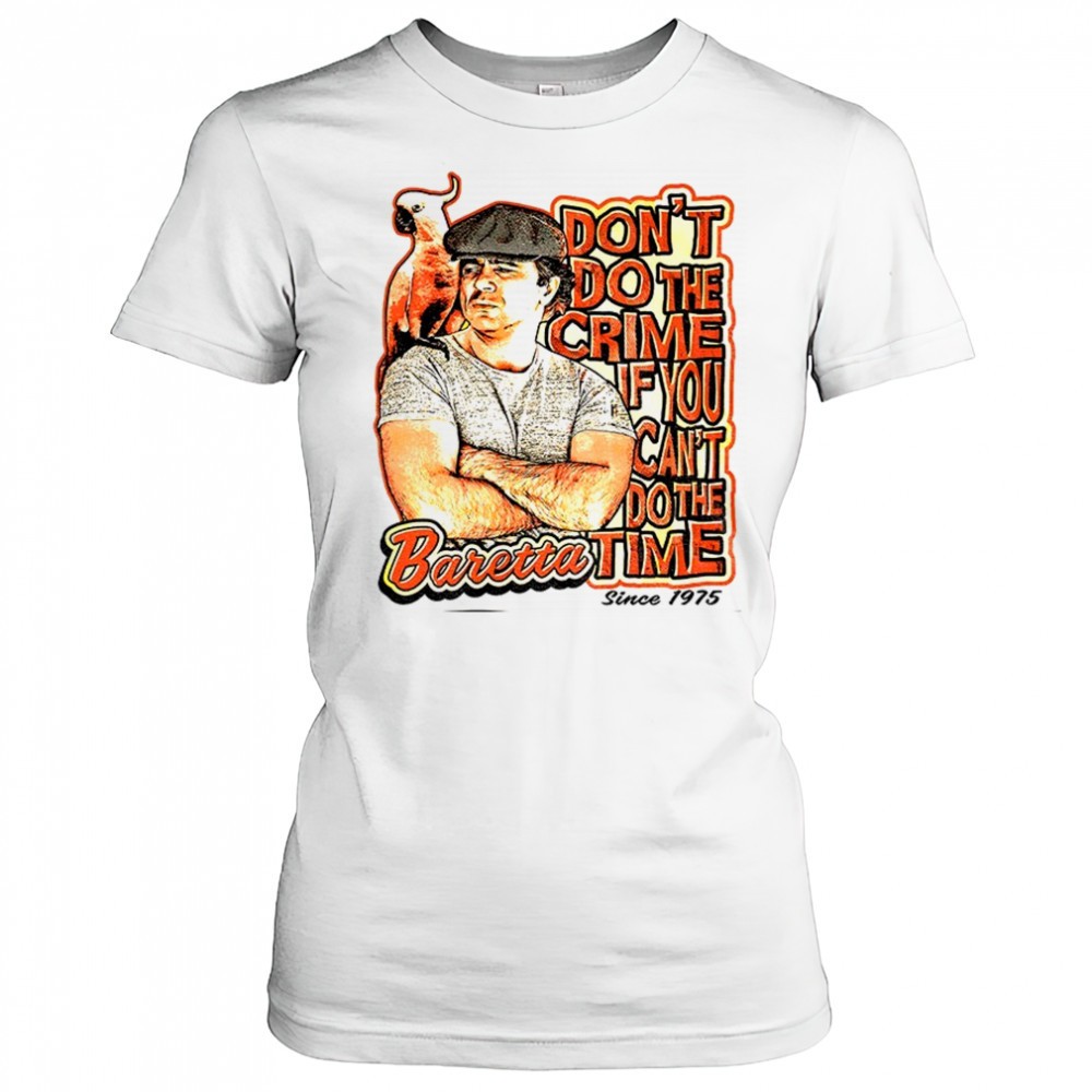 baretta-dont-do-the-crime-if-you-cant-do-the-time-shirt-qzpk6950 Baretta dont do the crime if you cant do the time shirt