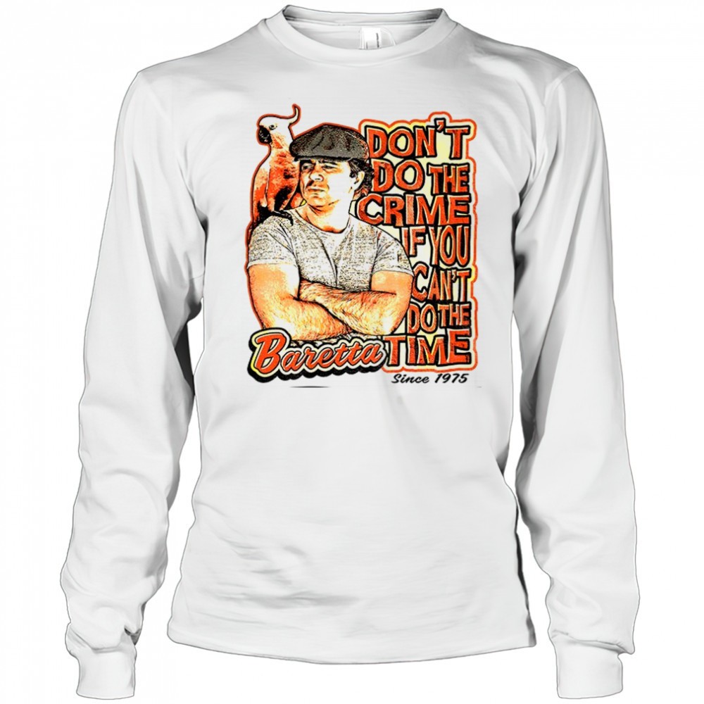 baretta-dont-do-the-crime-if-you-cant-do-the-time-shirt-qzpk6950 Baretta dont do the crime if you cant do the time shirt