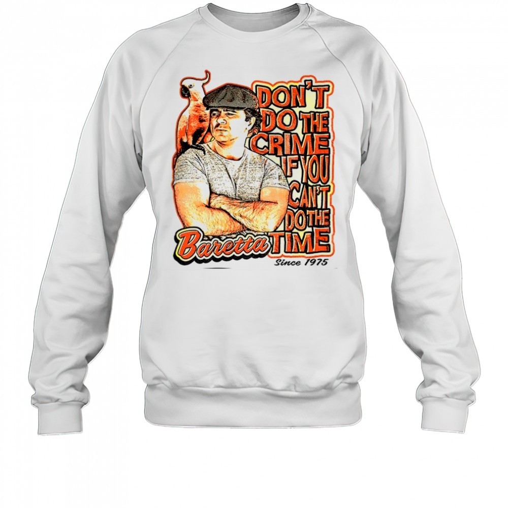 baretta-dont-do-the-crime-if-you-cant-do-the-time-shirt-qzpk6950 Baretta dont do the crime if you cant do the time shirt