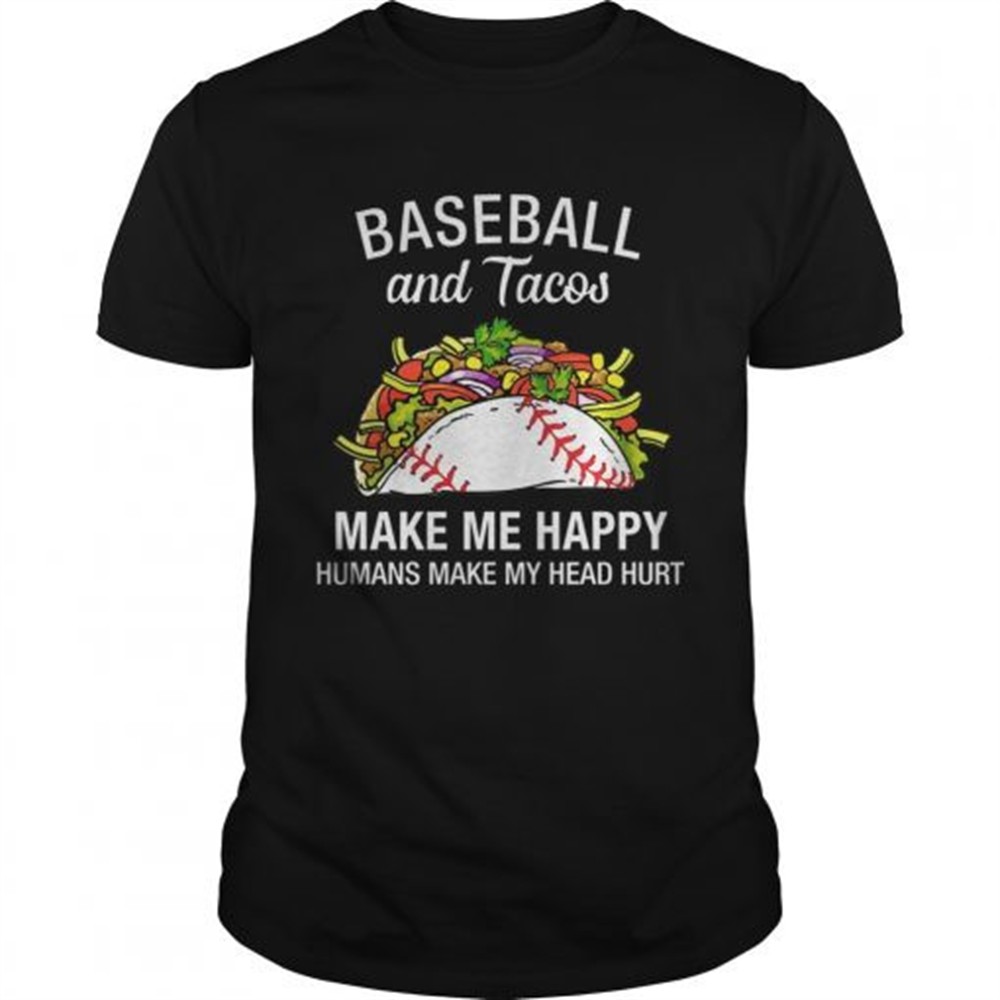 baseball-and-tacos-make-me-happy-funny-tshirt-4iz7ic8d Baseball And Tacos Make Me Happy Funny TShirt