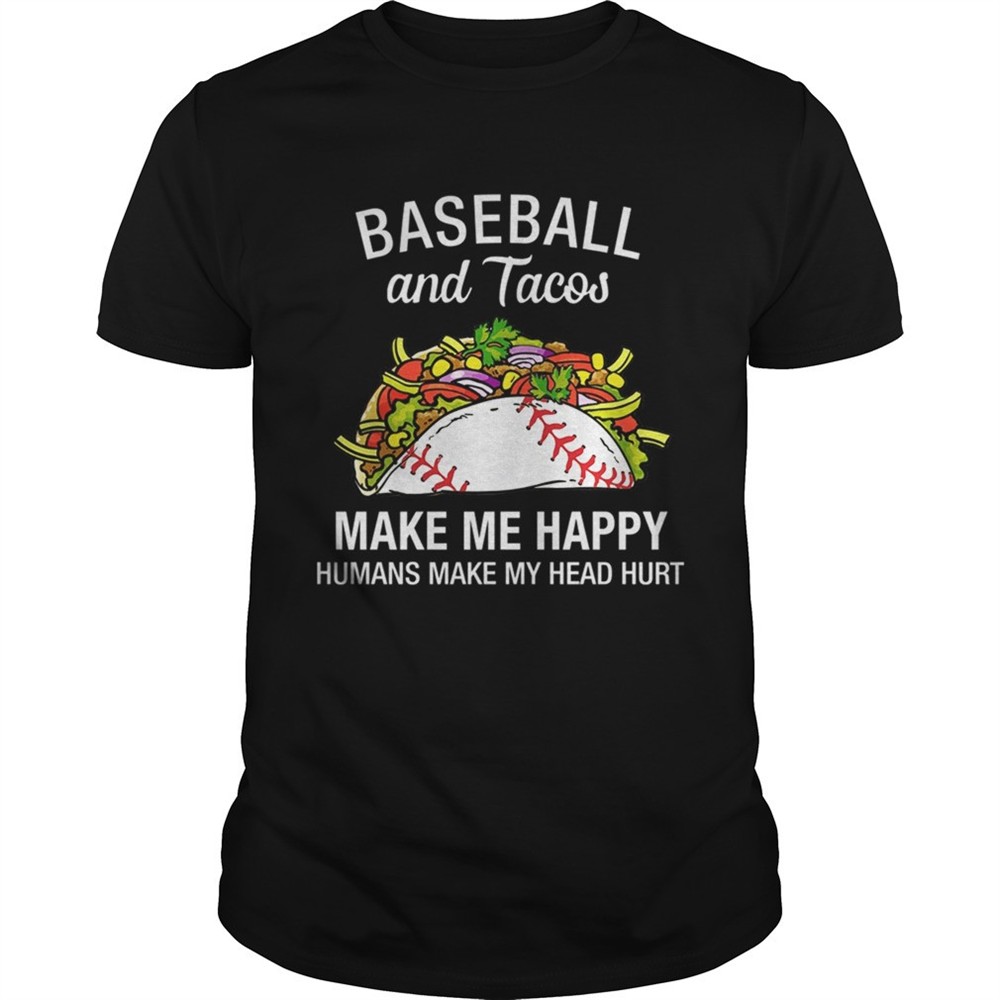 baseball-and-tacos-make-me-happy-funny-tshirt-4iz7ic8d Baseball And Tacos Make Me Happy Funny TShirt