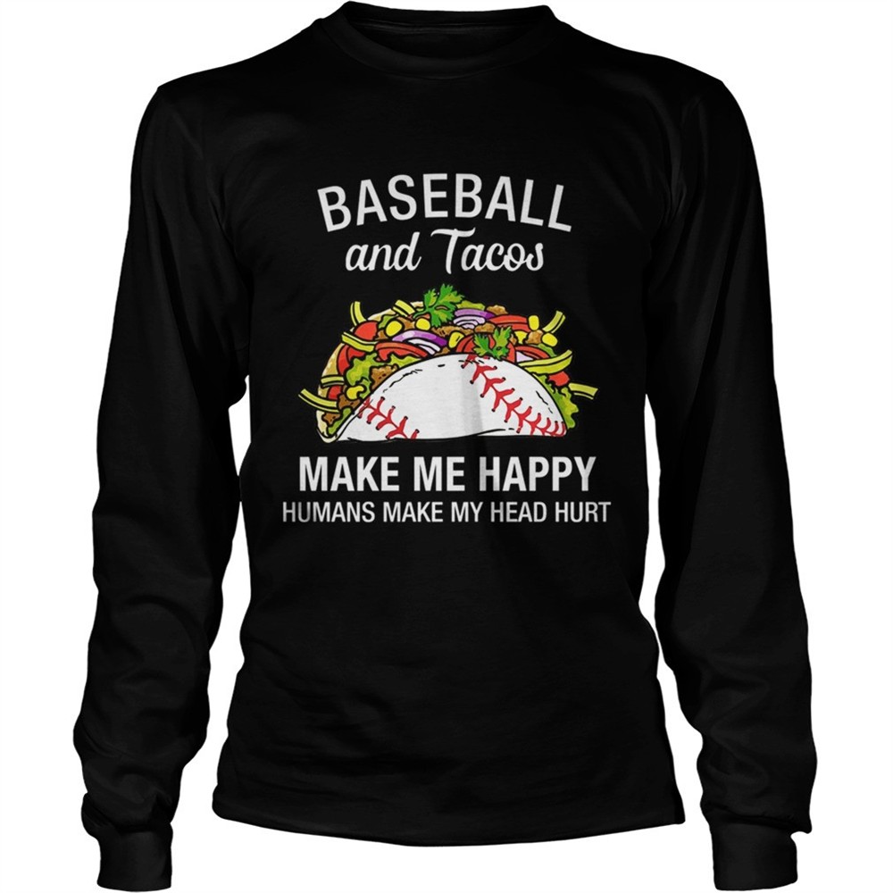 baseball-and-tacos-make-me-happy-funny-tshirt-4iz7ic8d Baseball And Tacos Make Me Happy Funny TShirt