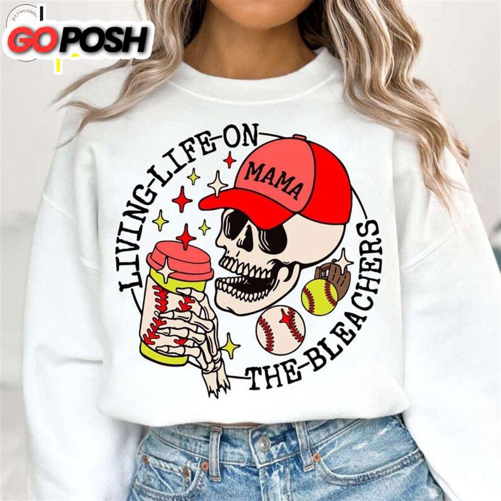 Baseball Mom Living Life On The Bleachers Shirt, Funny Skeleton Shirt