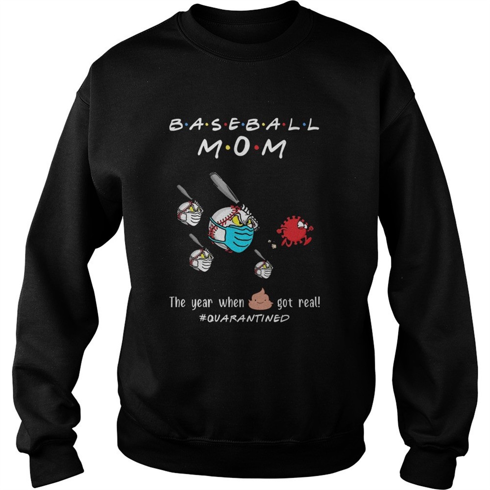 Baseball mom the year when shit got real quarantined Covid19 shirt
