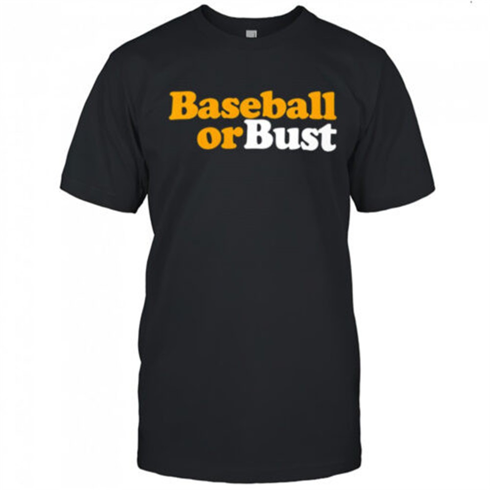 baseball-or-bust-shirt-twjsk18v Baseball or bust shirt