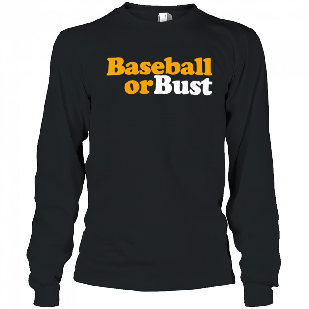 baseball-or-bust-shirt-twjsk18v Baseball or bust shirt