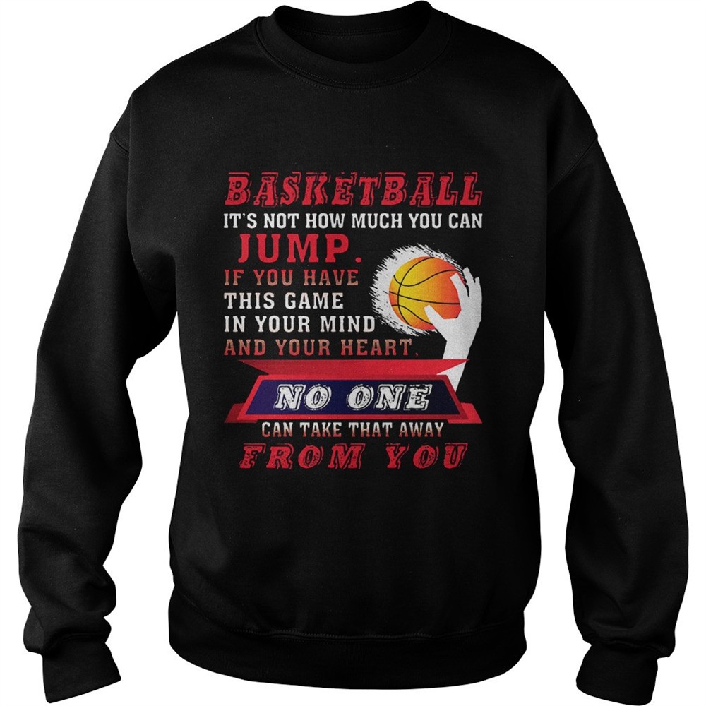 BASKETBALL ITS NOT HOW MUCH YOU CAN JUMP T-Shirt