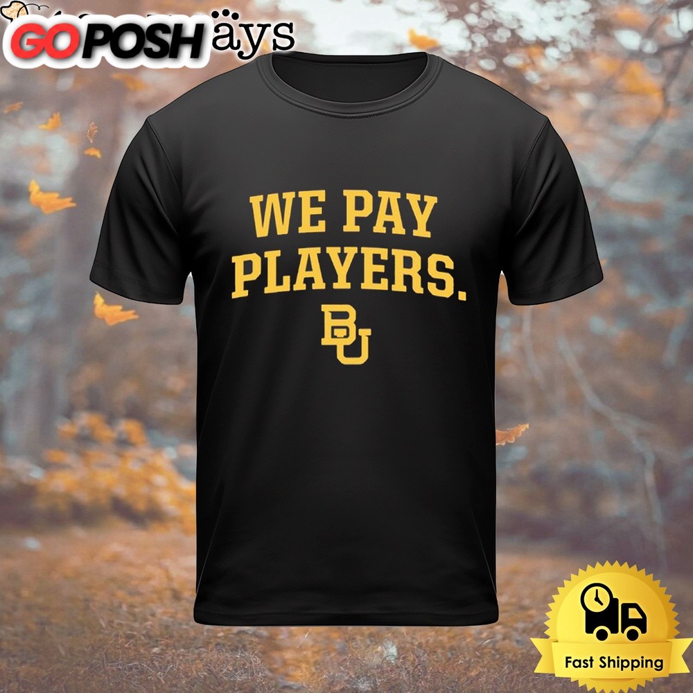 Baylor We Pay Players 2024 T Shirt