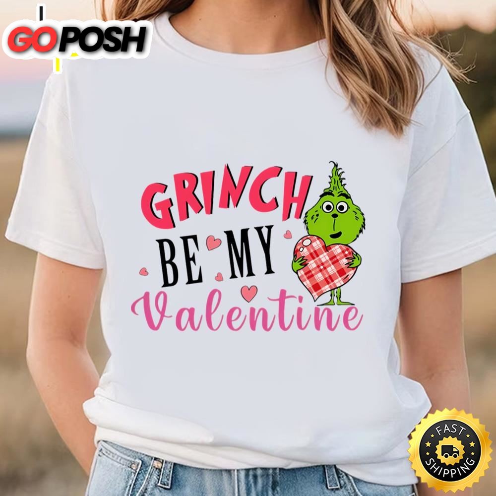 Be My Valentine Grinchs Happy Valentine Shirt