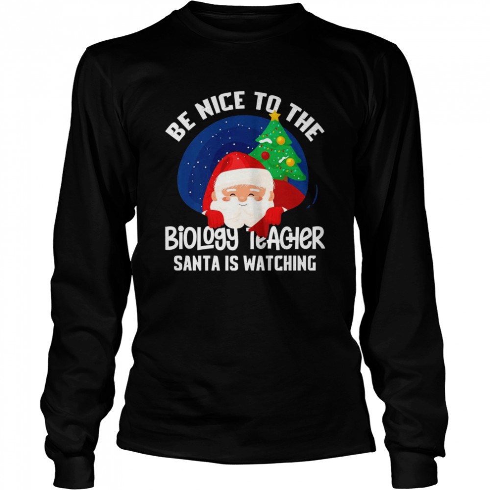 be-nice-to-biology-teacher-santa-is-watching-xmas-shirt-kfmt5l3o Be Nice To Biology Teacher Santa Is Watching Xmas Shirt