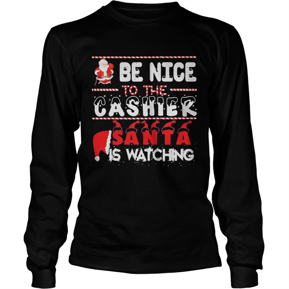 be-nice-to-the-cashier-santa-is-watching-christmasshirt-n36rebwq Be nice to the Cashier Santa is watching Christmasshirt