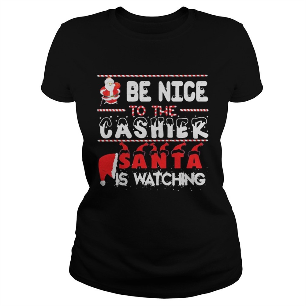 be-nice-to-the-cashier-santa-is-watching-christmasshirt-n36rebwq Be nice to the Cashier Santa is watching Christmasshirt