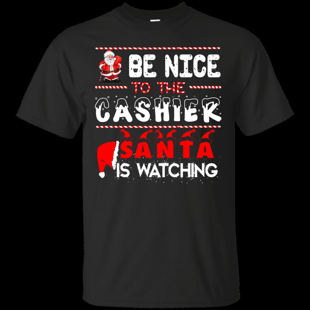 Be nice to the cashier Santa is watching shirt