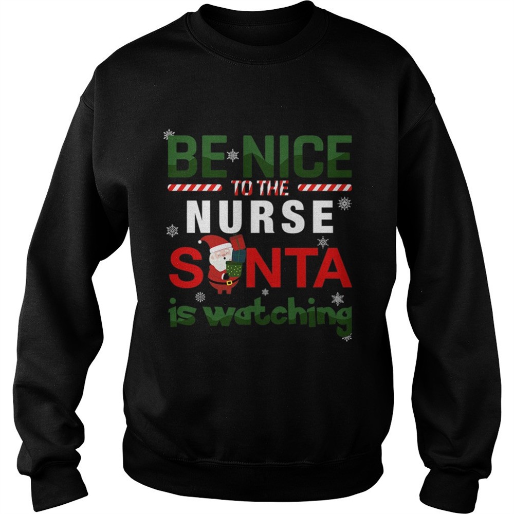 Be Nice To The Nurse Santa Is Watching shirt