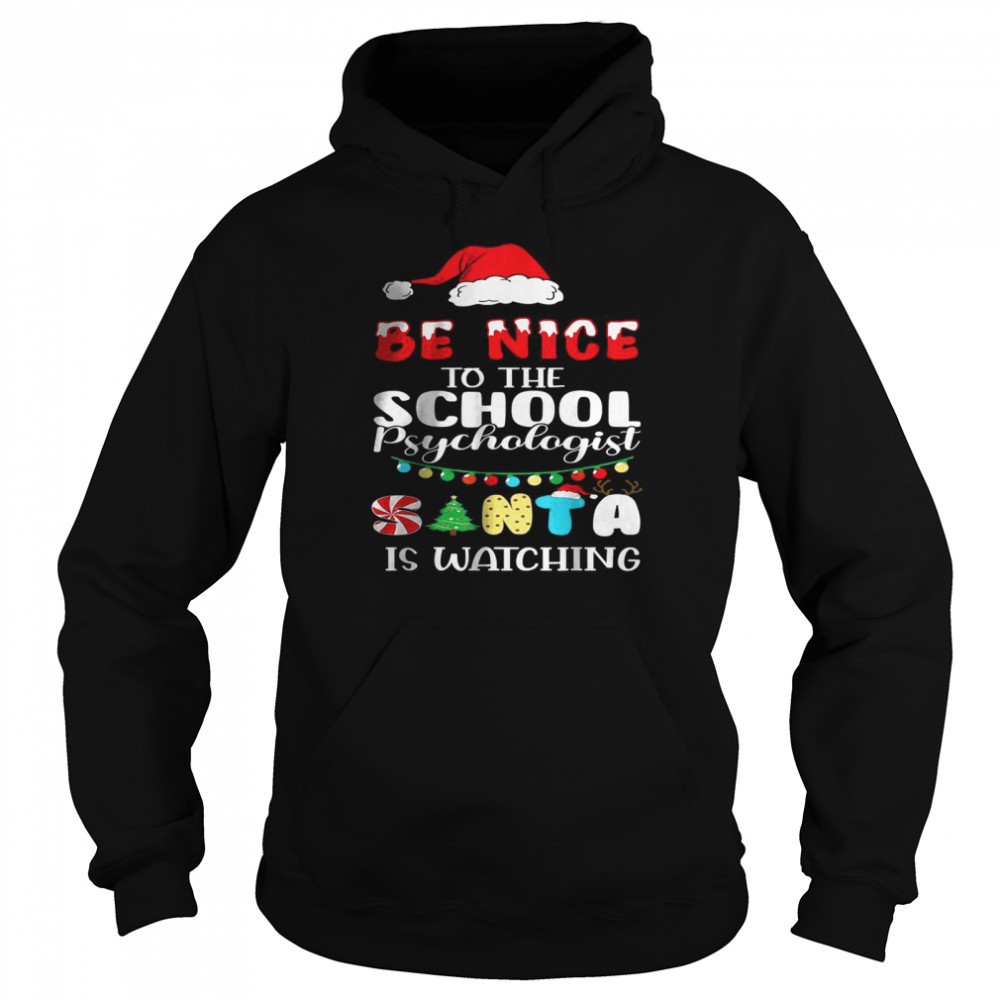 Be Nice To The School Psychologist Santa Is Watching Xmas Shirt
