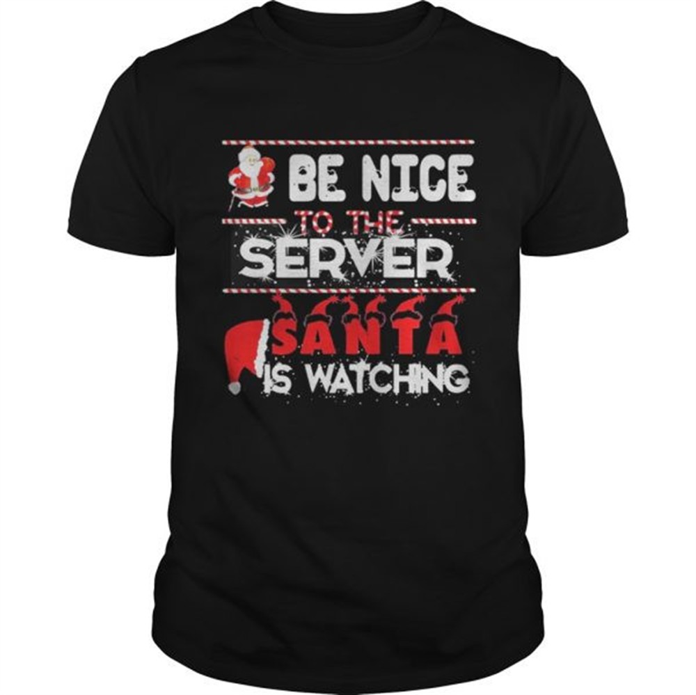 be-nice-to-the-server-santa-is-watching-christmas-shirt-hrljpmk8 Be nice to the Server Santa is watching Christmas shirt