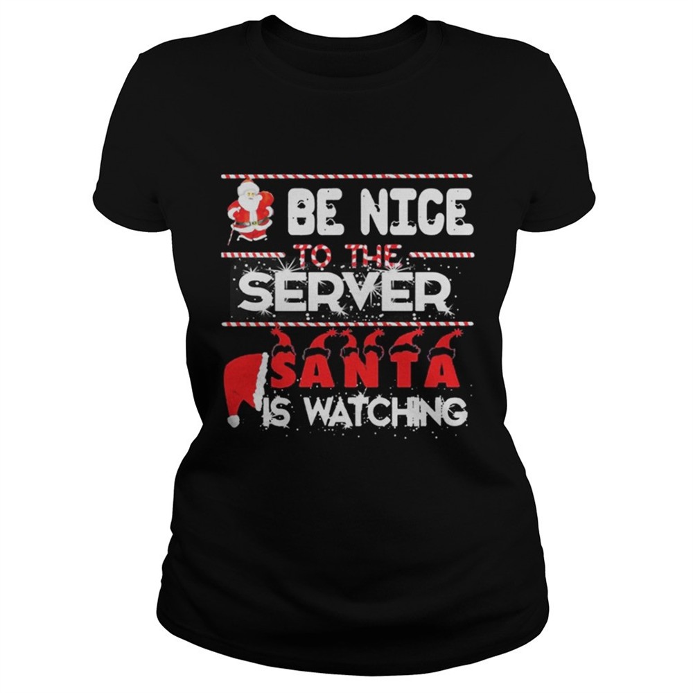be-nice-to-the-server-santa-is-watching-christmas-shirt-hrljpmk8 Be nice to the Server Santa is watching Christmas shirt