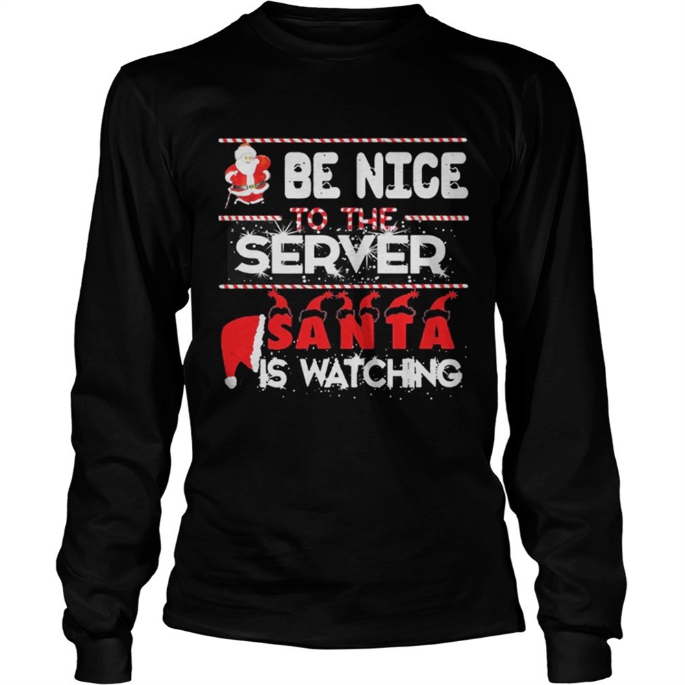 be-nice-to-the-server-santa-is-watching-christmas-shirt-hrljpmk8 Be nice to the Server Santa is watching Christmas shirt