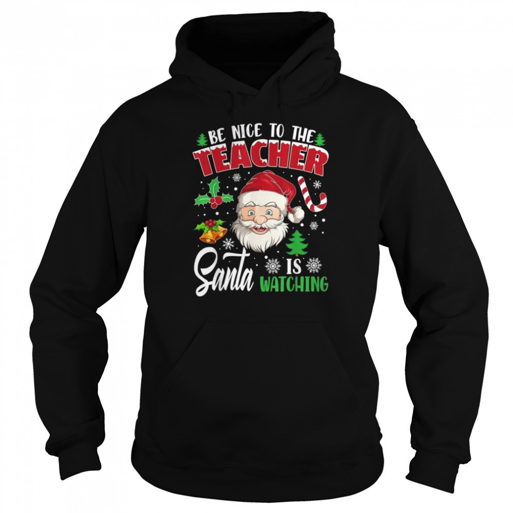 Be Nice To The Teacher Santa Is Watching Christmas Shirt